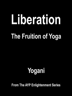 cover image of Liberation--The Fruition of Yoga (AYP Enlightenment Series Book 11)